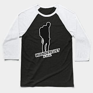 Wanderlust Is Real - Hiker With Black Text Design Baseball T-Shirt